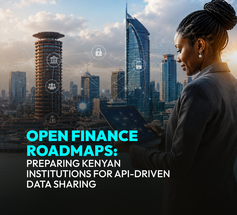 Open Finance Roadmaps: Preparing Kenyan Institutions for API-Driven Data Sharing